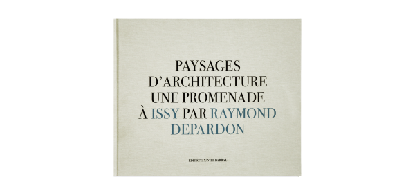 Paysages d’Architecture : une promenade à Issy par Raymond Depardon