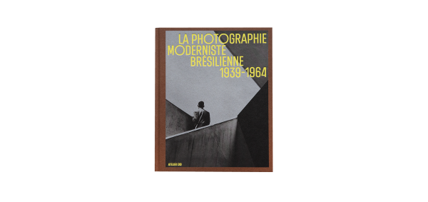 Brazilian Modernist Photography (1939–1964). Construction, deconstruction, reconstruction