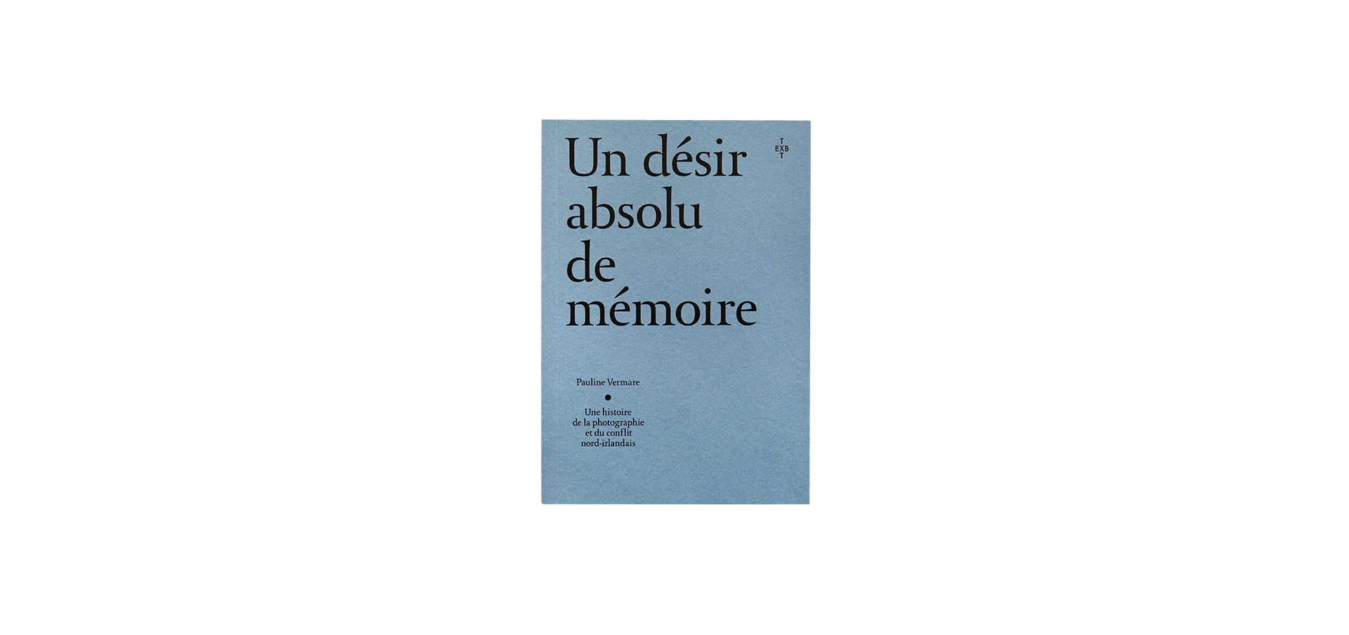 Un désir absolu de mémoire