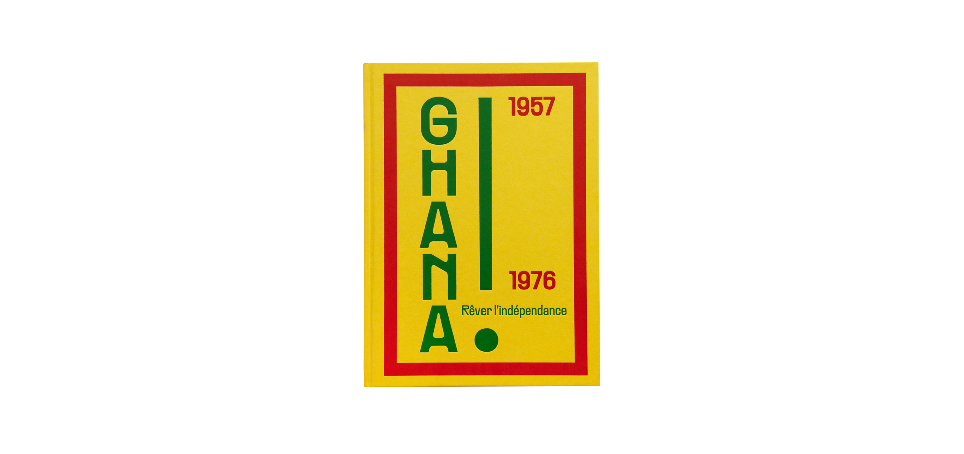 Ghana ! Rêver l'indépendance 1957 – 1976