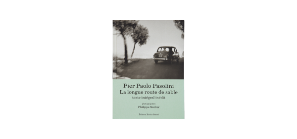 Pier Paolo Pasolini, La longue route de sable